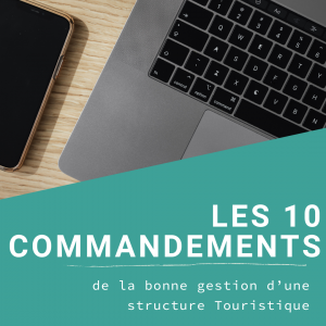 Lire la suite à propos de l’article Les 10 commandements de la bonne gestion d&rsquo;une structure touristique.
