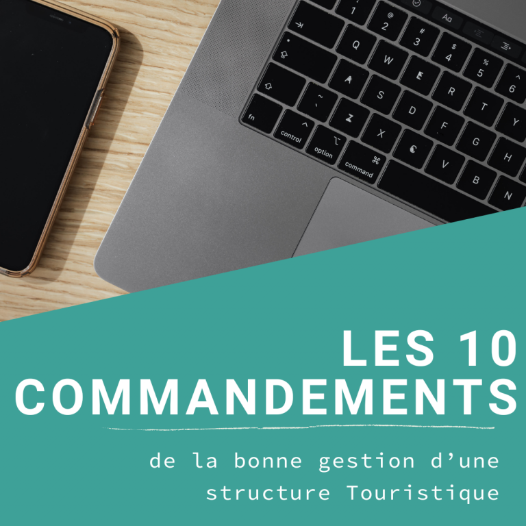 Lire la suite à propos de l’article Les 10 commandements de la bonne gestion d&rsquo;une structure touristique.